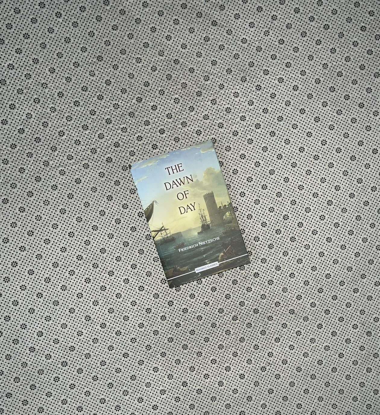 THE DAWN OF DAY (Readings Classics) by Friedrich Nietzsche