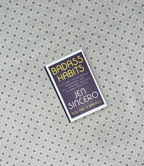 badass habits cultivate the awareness boundaries and daily upgrades you need to make them stick by jen sincero