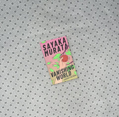 VANISHING WORLD: A Novel by Sayaka Murata