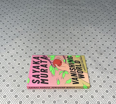 VANISHING WORLD: A Novel by Sayaka Murata