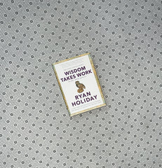 WISDOM TAKES WORK: Learn. Apply. Repeat.: Stoic Virtues Series (Book 4) by Ryan Holiday