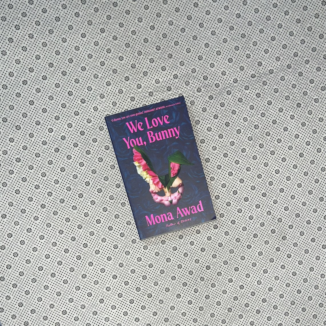 WE LOVE YOU, BUNNY by Mona Awad