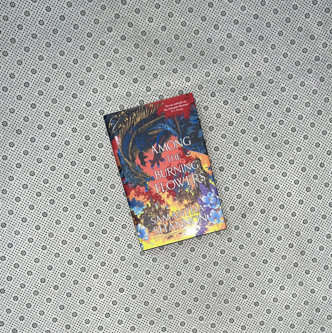 AMONG THE BURNING FLOWERS by Samantha Shannon