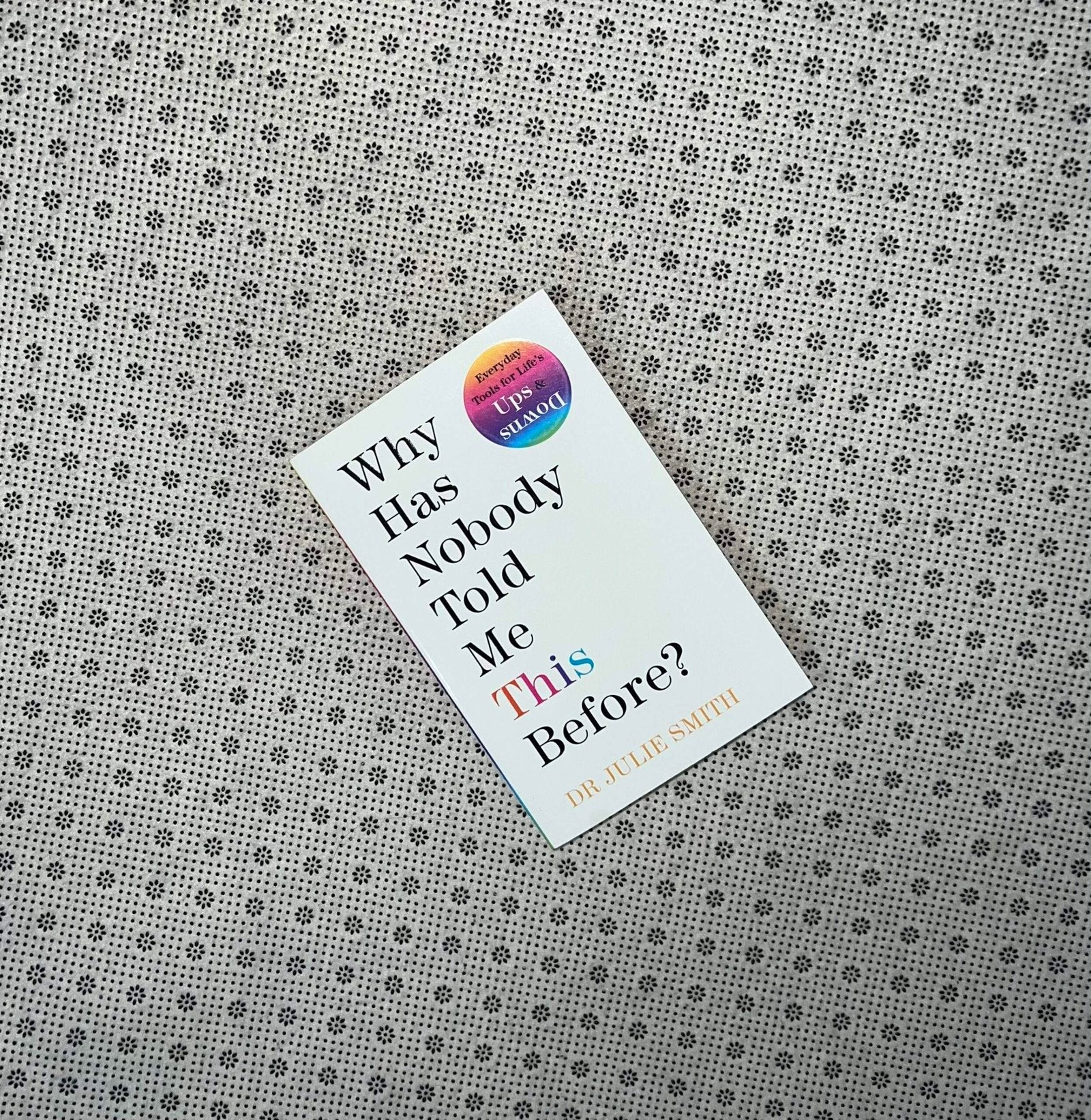 why has nobody told me this before by dr julie smith