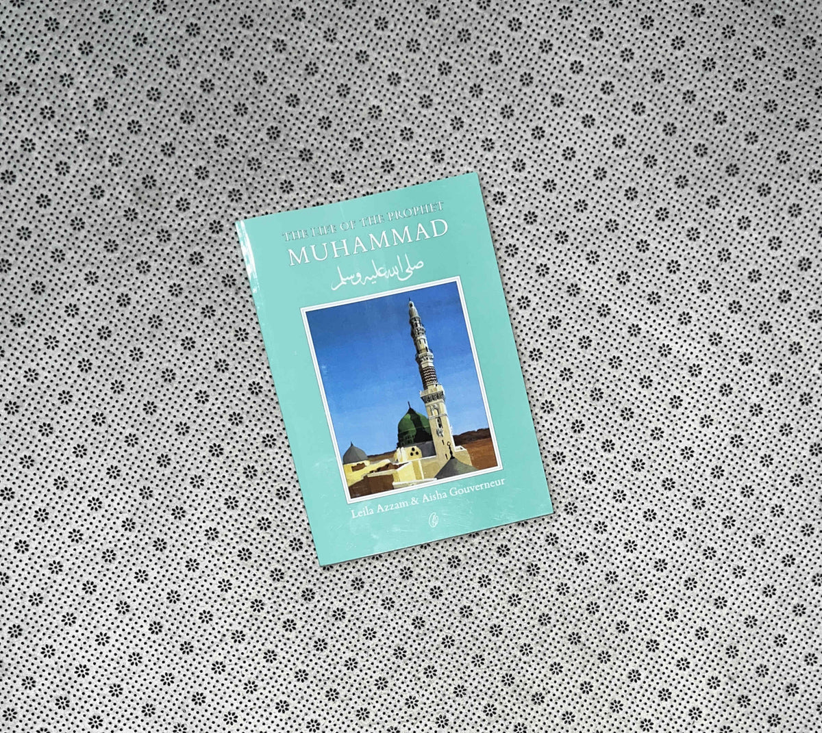 THE LIFE of the PROPHET MUHAMMAD by Leila Azzam