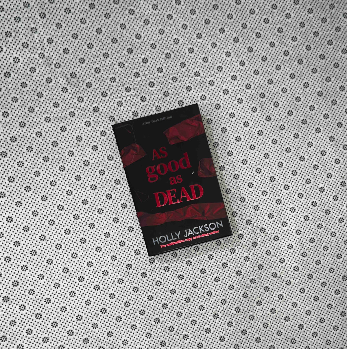 AS GOOD AS DEAD: A Good Girl's Guide To Murder (Book 3) (after Dark Edition) by Holly Jackson