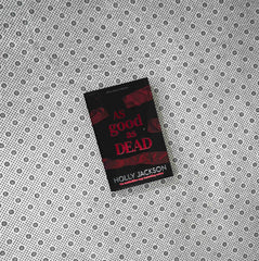 AS GOOD AS DEAD: A Good Girl's Guide To Murder (Book 3) (after Dark Edition) by Holly Jackson