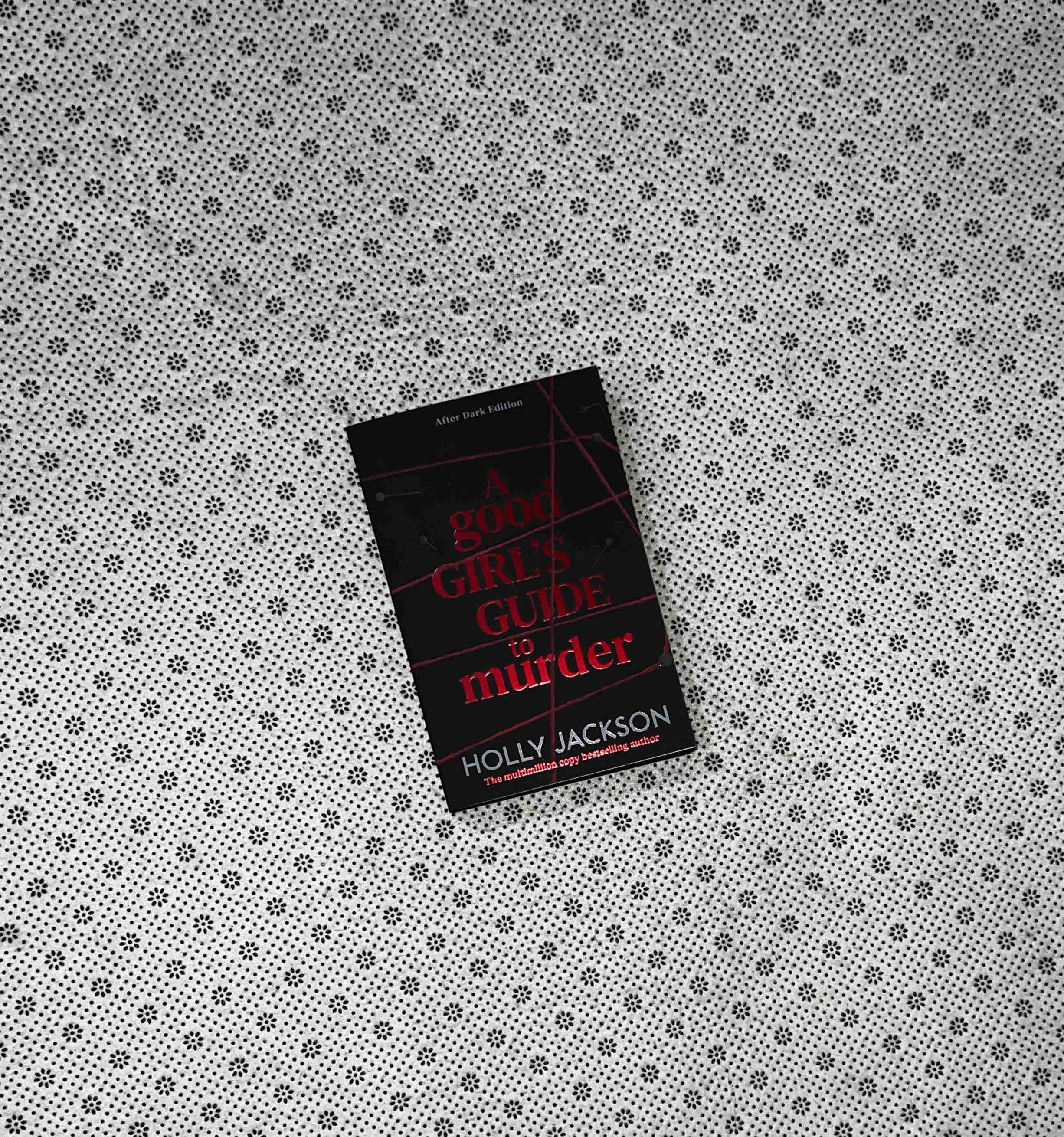 A GOOD GIRL'S GUIDE TO MURDER: a Good Girl's Guide To Murder Series (Book 1) (after Dark Edition) by Holly Jackson
