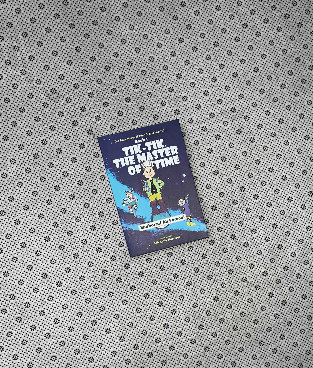 TIK-TIK, THE MASTER OF TIME: The adventure Of Tik-Tik and Bib-Nib Series (Book 1) by Musharraf Ali Farooqi