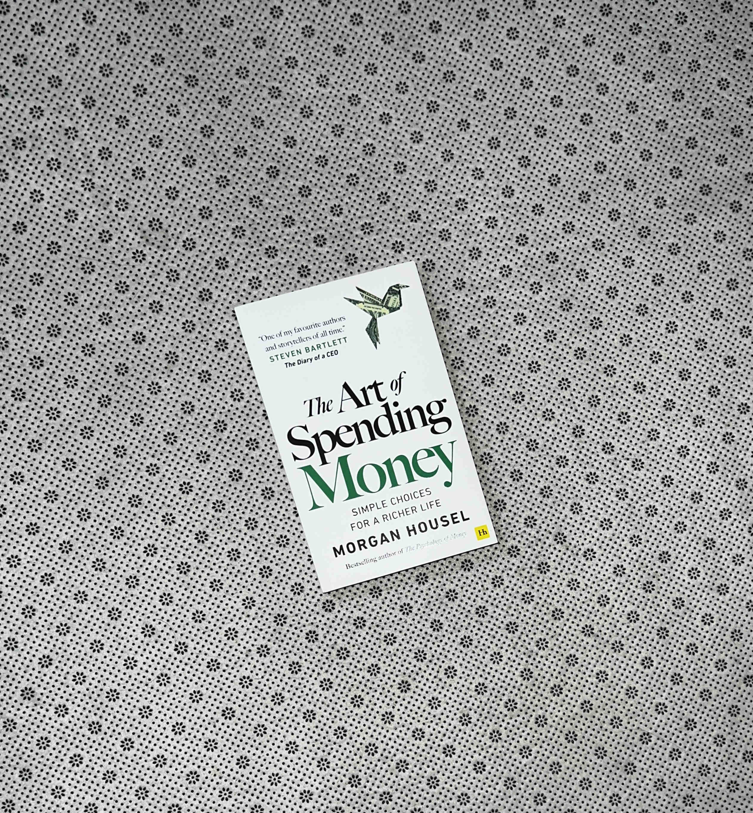 THE ART OF SPENDING MONEY: Simple Choices For a Richer Life by Morgan Housel