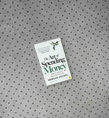 THE ART OF SPENDING MONEY: Simple Choices For a Richer Life by Morgan Housel