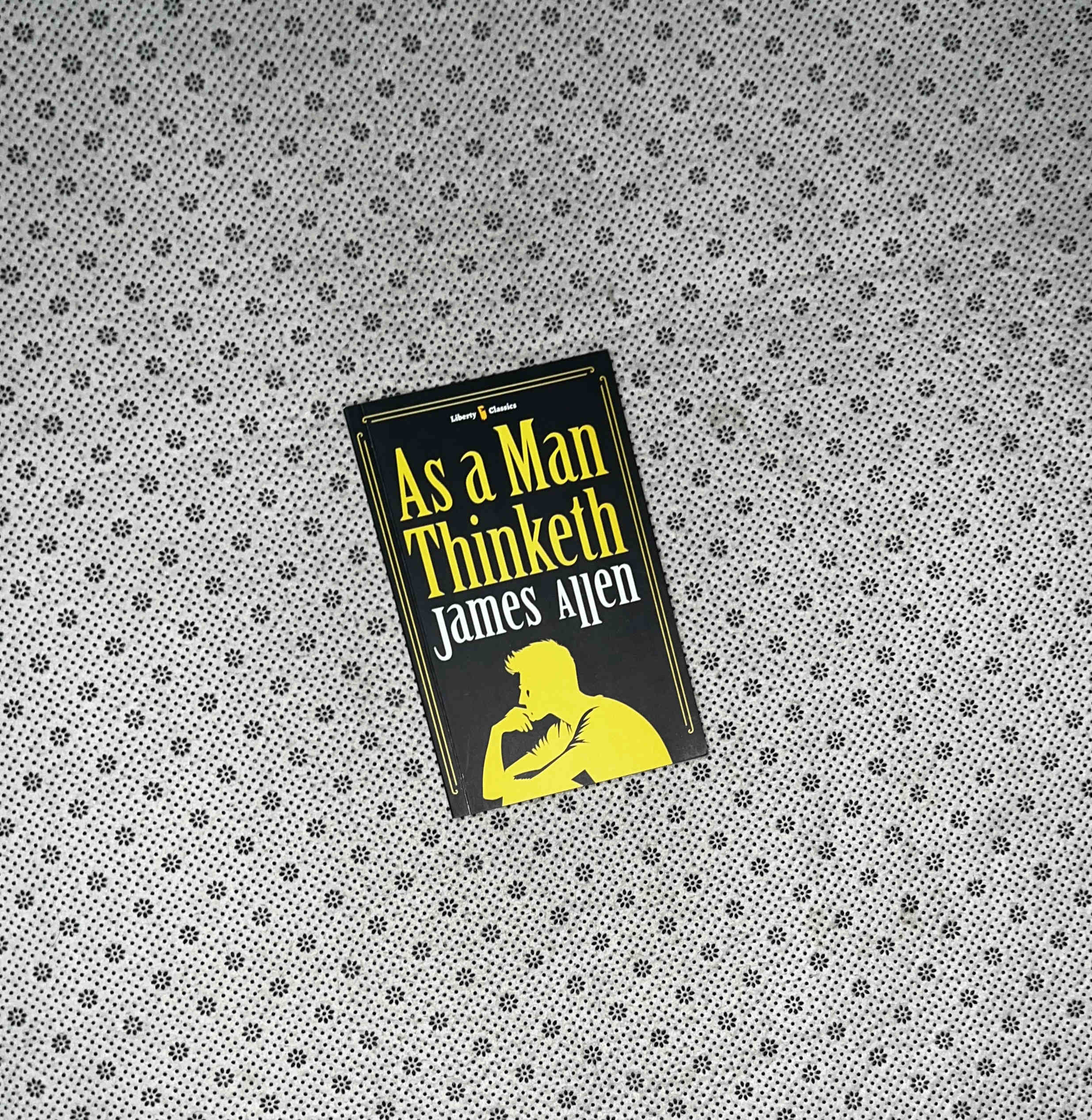 AS A MAN THINKETH by James Allen