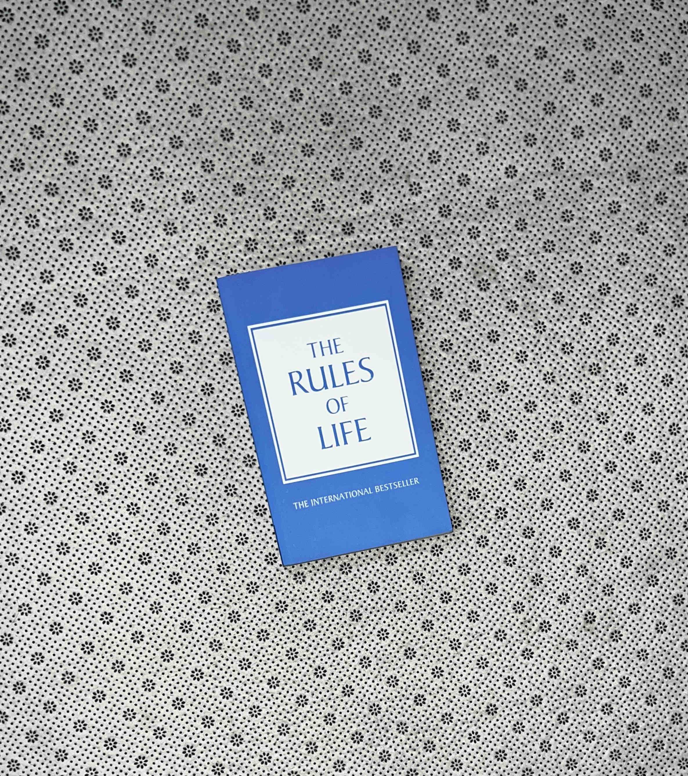 THE RULES OF LIFE: A Personal Code For Living a Better, Happier, More Successful Kind Of Life by Richard Templar