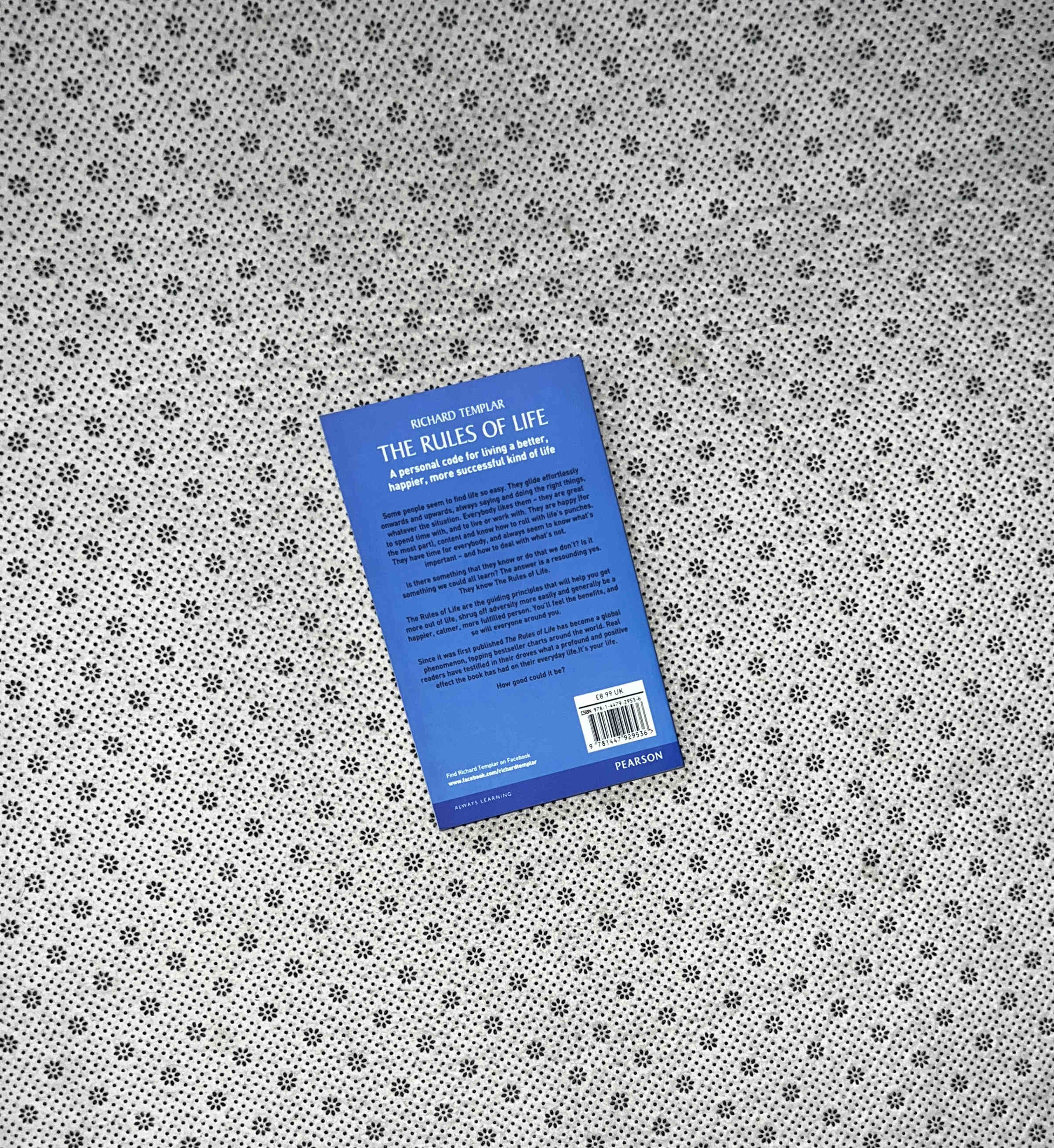 THE RULES OF LIFE: A Personal Code For Living a Better, Happier, More Successful Kind Of Life by Richard Templar