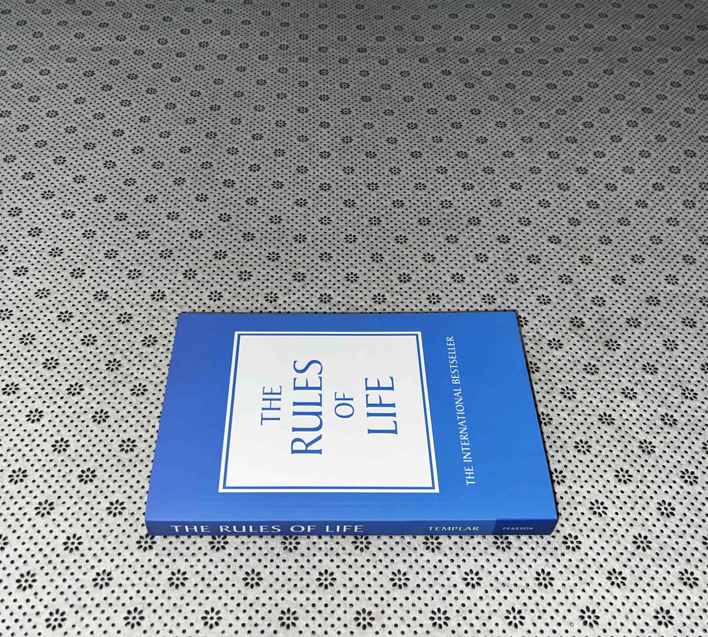 THE RULES OF LIFE: A Personal Code For Living a Better, Happier, More Successful Kind Of Life by Richard Templar
