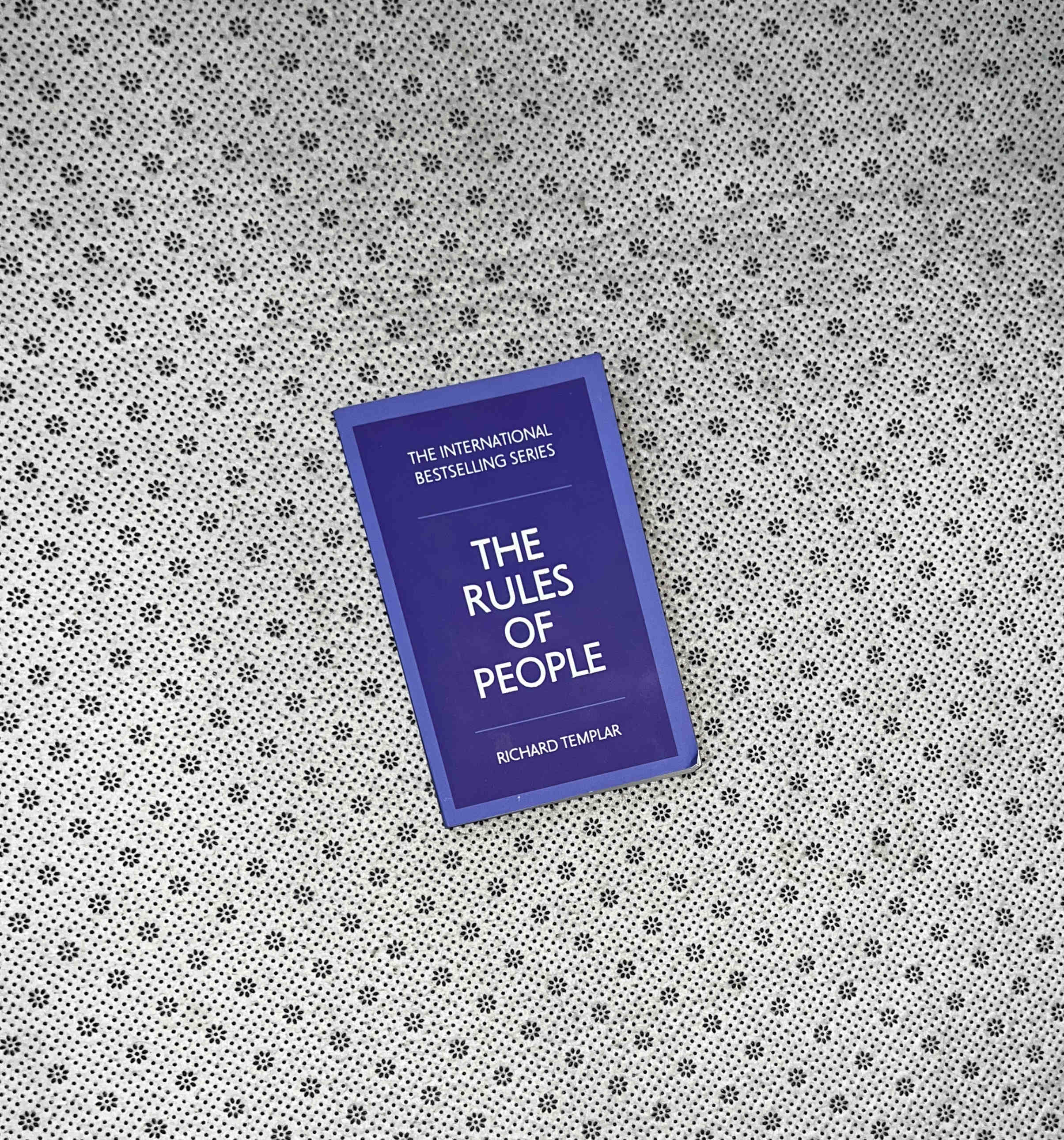 THE RULES OF PEOPLE: A Personal Code For Getting the Best From Everyone by Richard Templar
