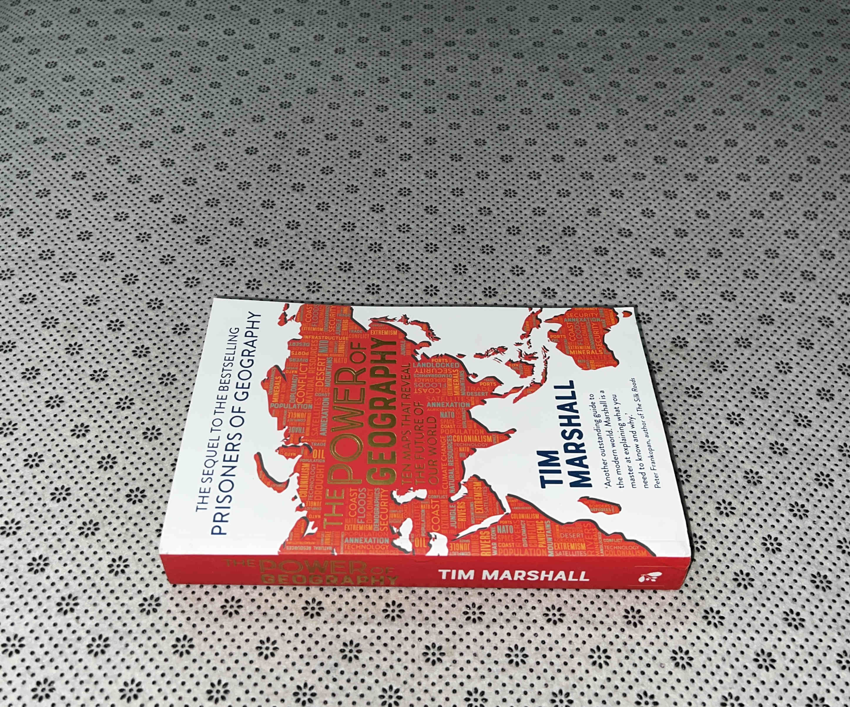 THE POWER OF GEOGRAPHY: Ten Maps That Reveal the Future Of Our World (Politics Of Place Book 4) by Tim Marshall