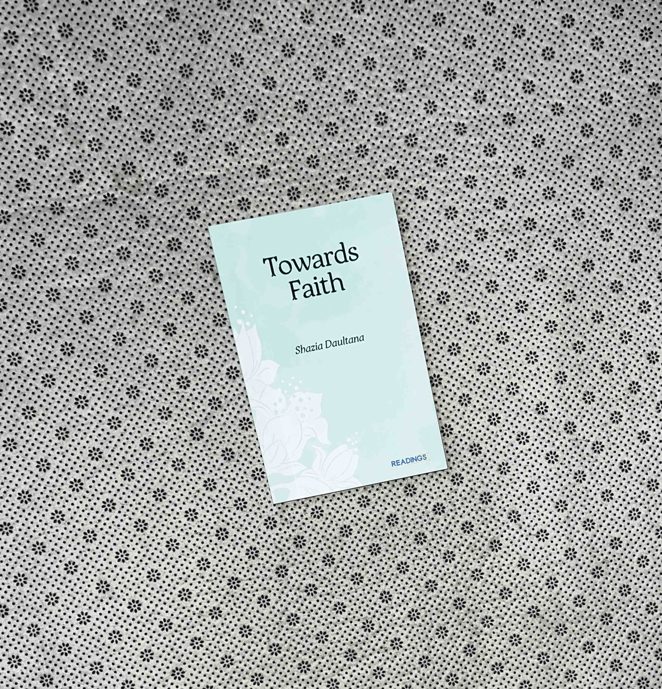 TOWARDS FAITH by Shazia Daultana