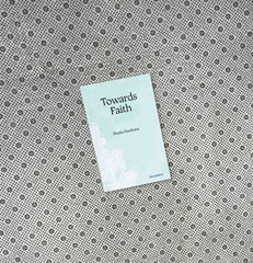 TOWARDS FAITH by Shazia Daultana