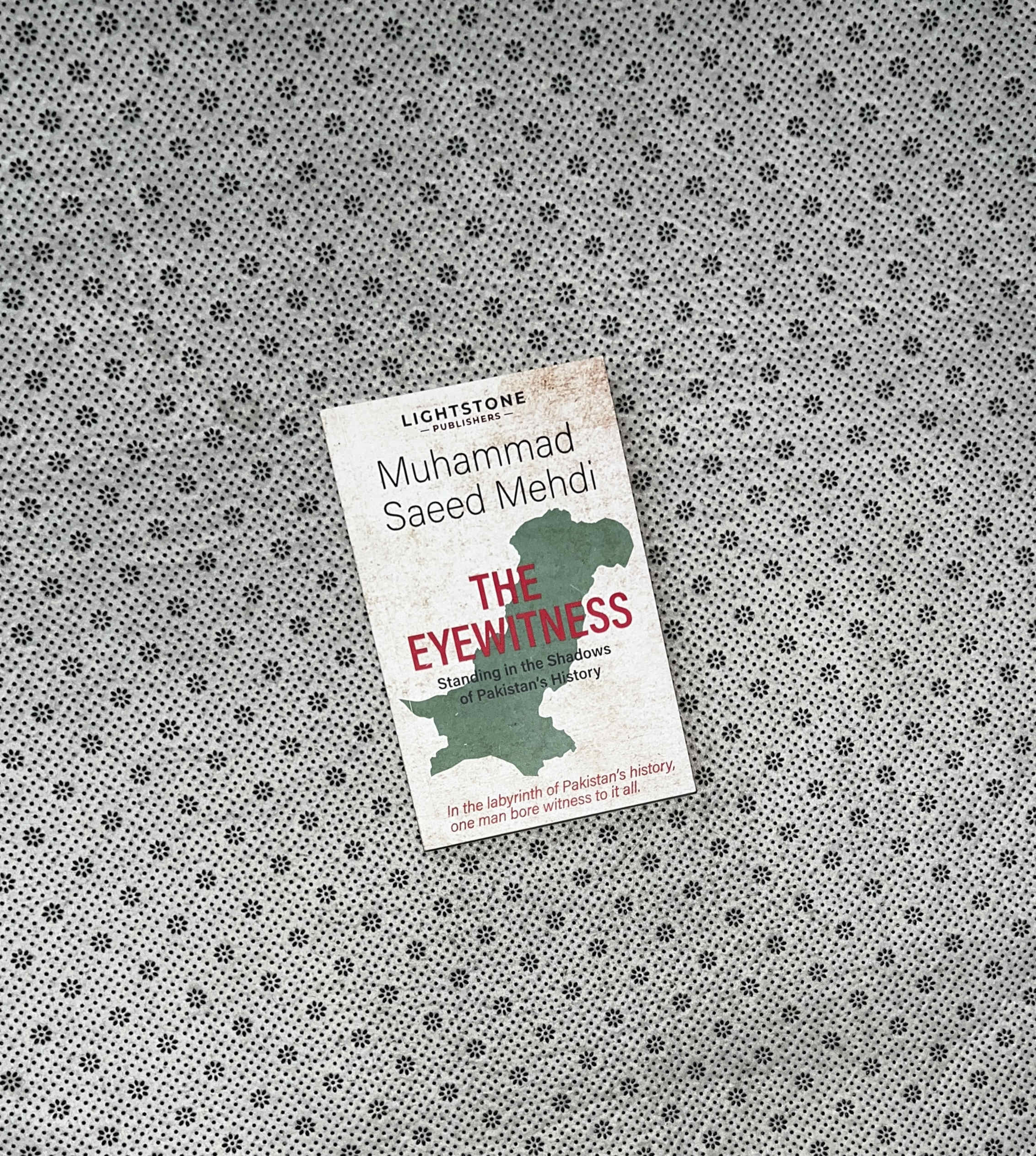 THE EYEWITNESS: Standing In the Shadows Of Pakistan's History by Muhammad Saeed Mehdi