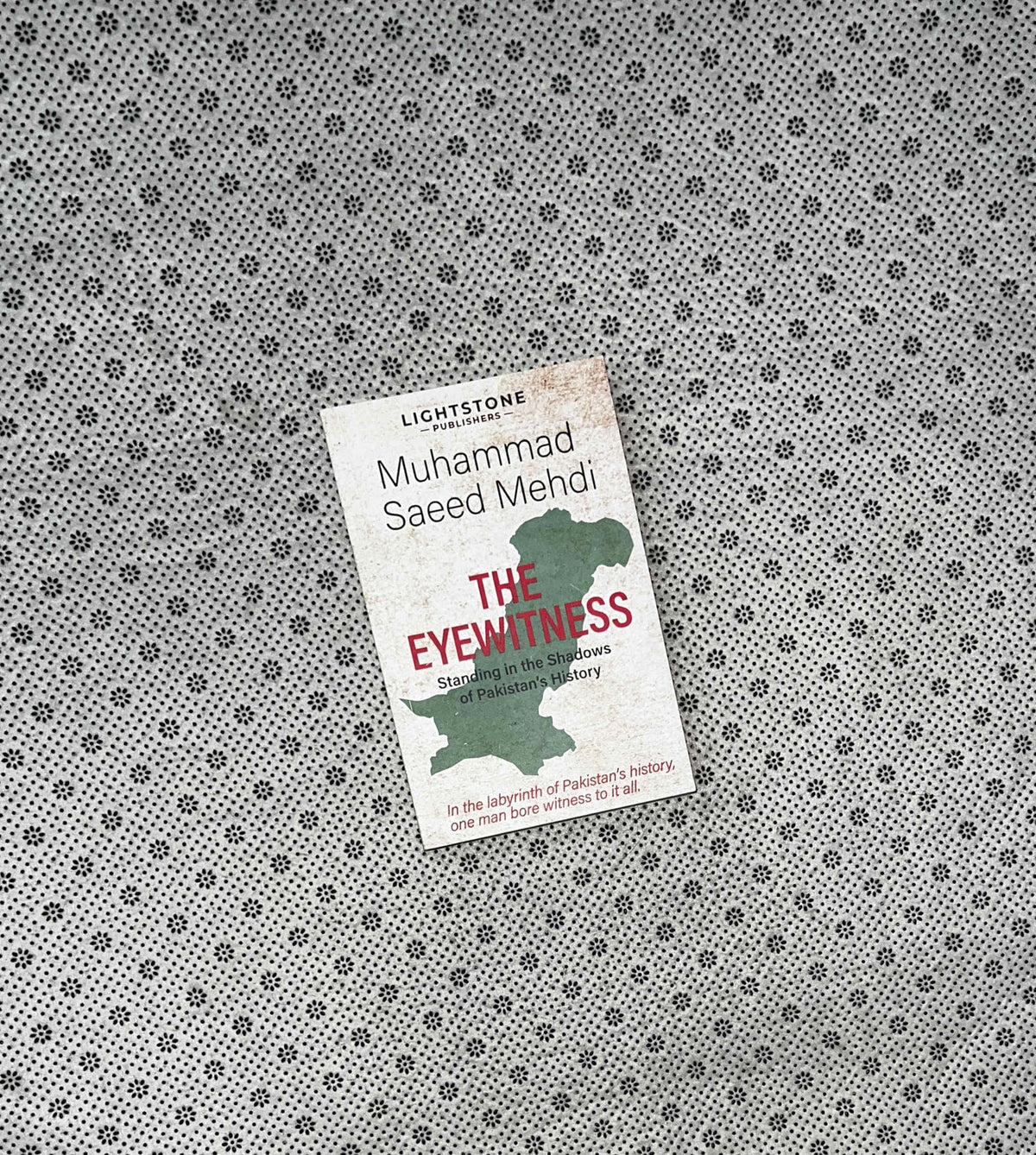 THE EYEWITNESS: Standing In the Shadows Of Pakistan's History by Muhammad Saeed Mehdi