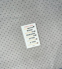 WHAT REMAINS AFTER A FIRE (Stories) by Kanza Javed