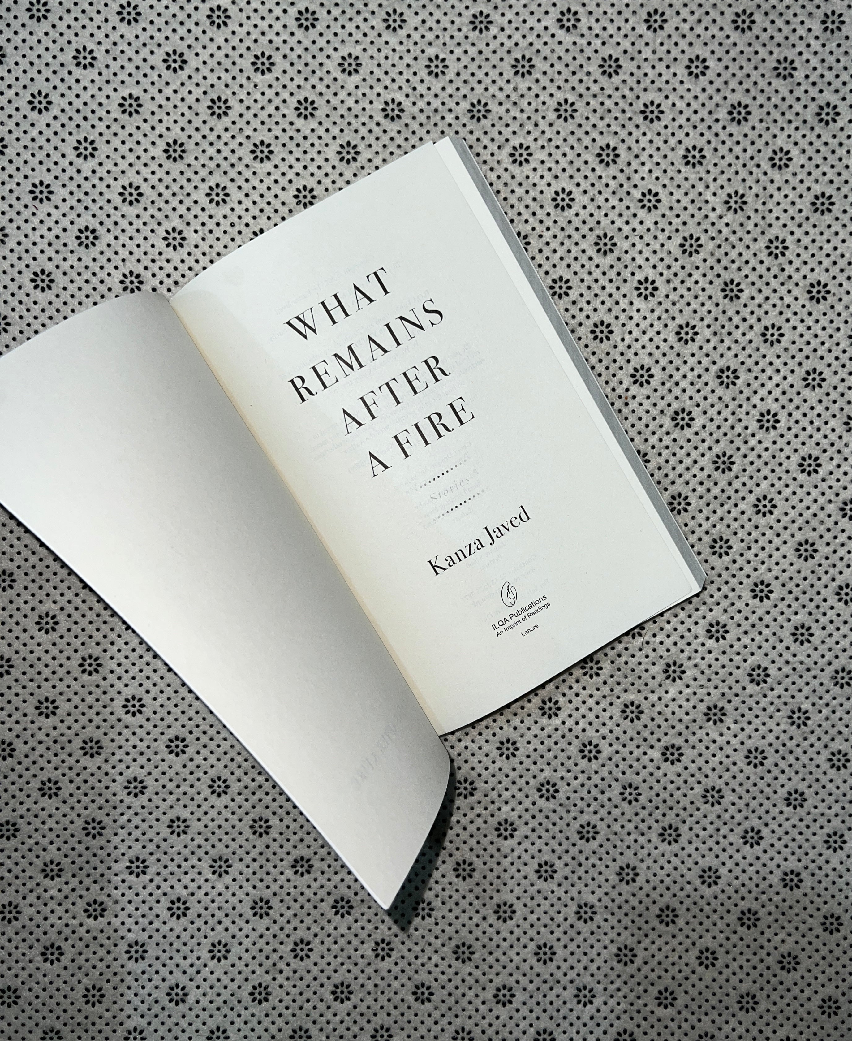 WHAT REMAINS AFTER A FIRE (Stories) by Kanza Javed