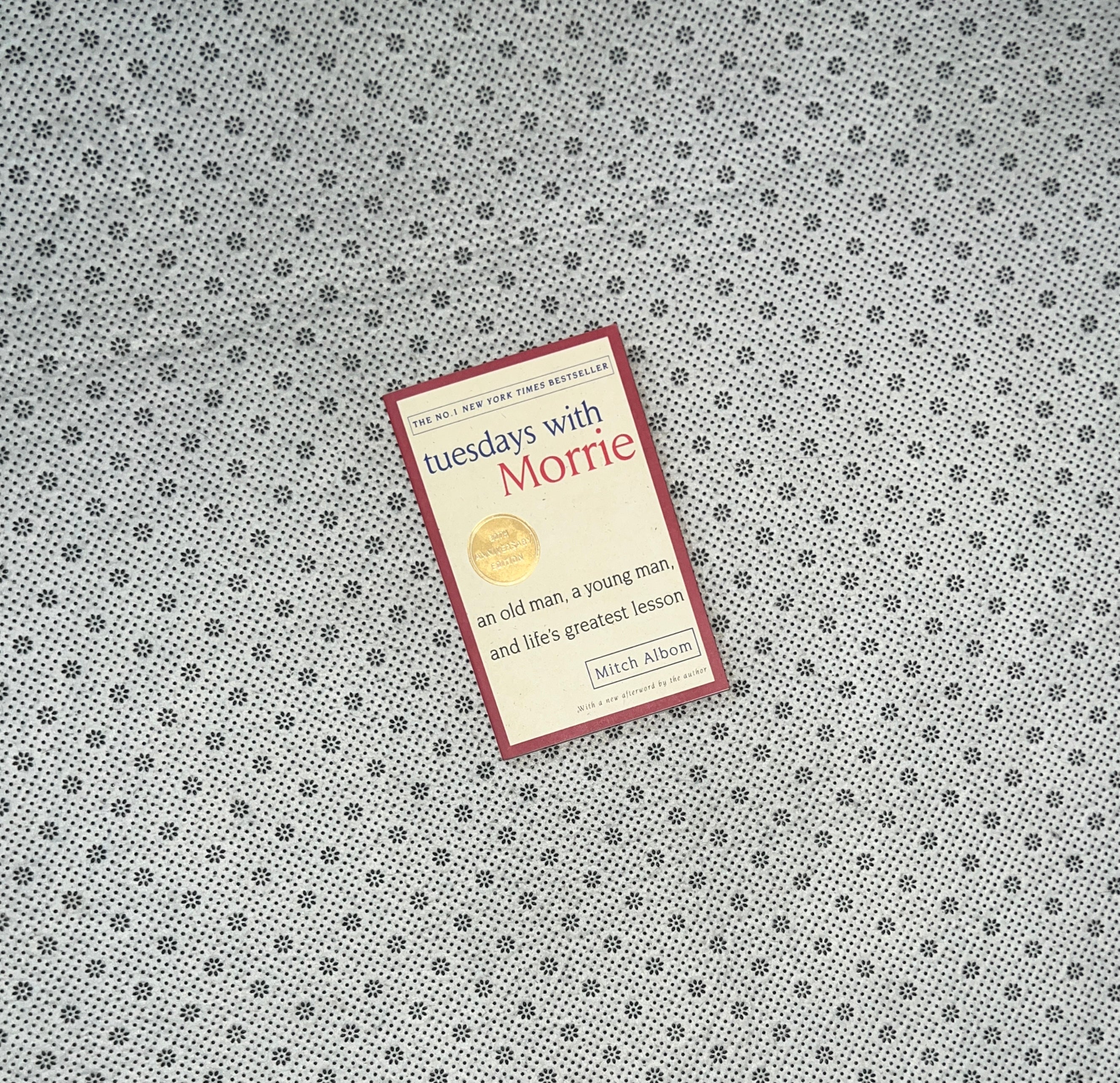 TUESDAYS WITH MORRIE: AN OLD MAN, A YOUNG MAN, AND LIFE'S GREATEST LESSON by Mitch Albom 