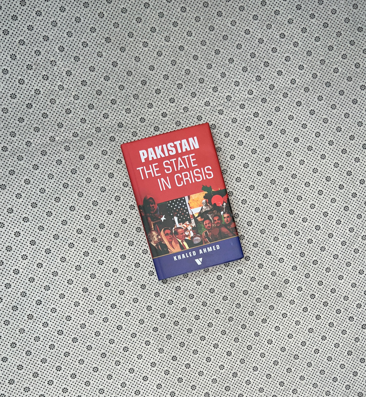 PAKISTAN: THE STATE IN CRISIS by Khaled Ahmed