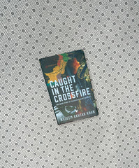 CAUGHT IN THE CROSSFIRE: THE INSIDE STORY OF PAKISTAN'S SECRET SERVICES by Naseem Akhtar Khan