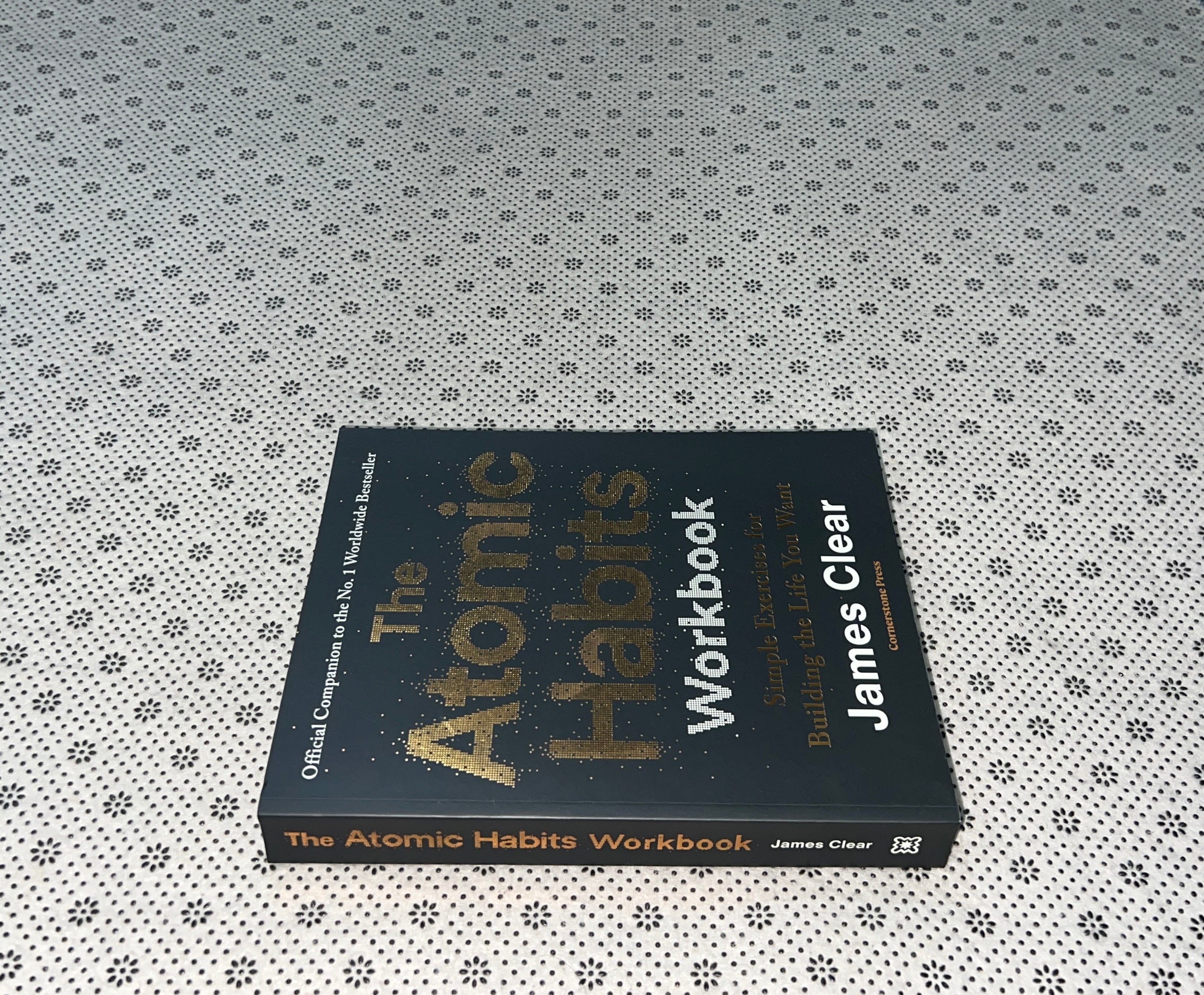 THE ATOMIC HABITS WORKBOOK: SIMPLE EXERCISES FOR BUILDING THE LIFE YOU WANT by James Clear 