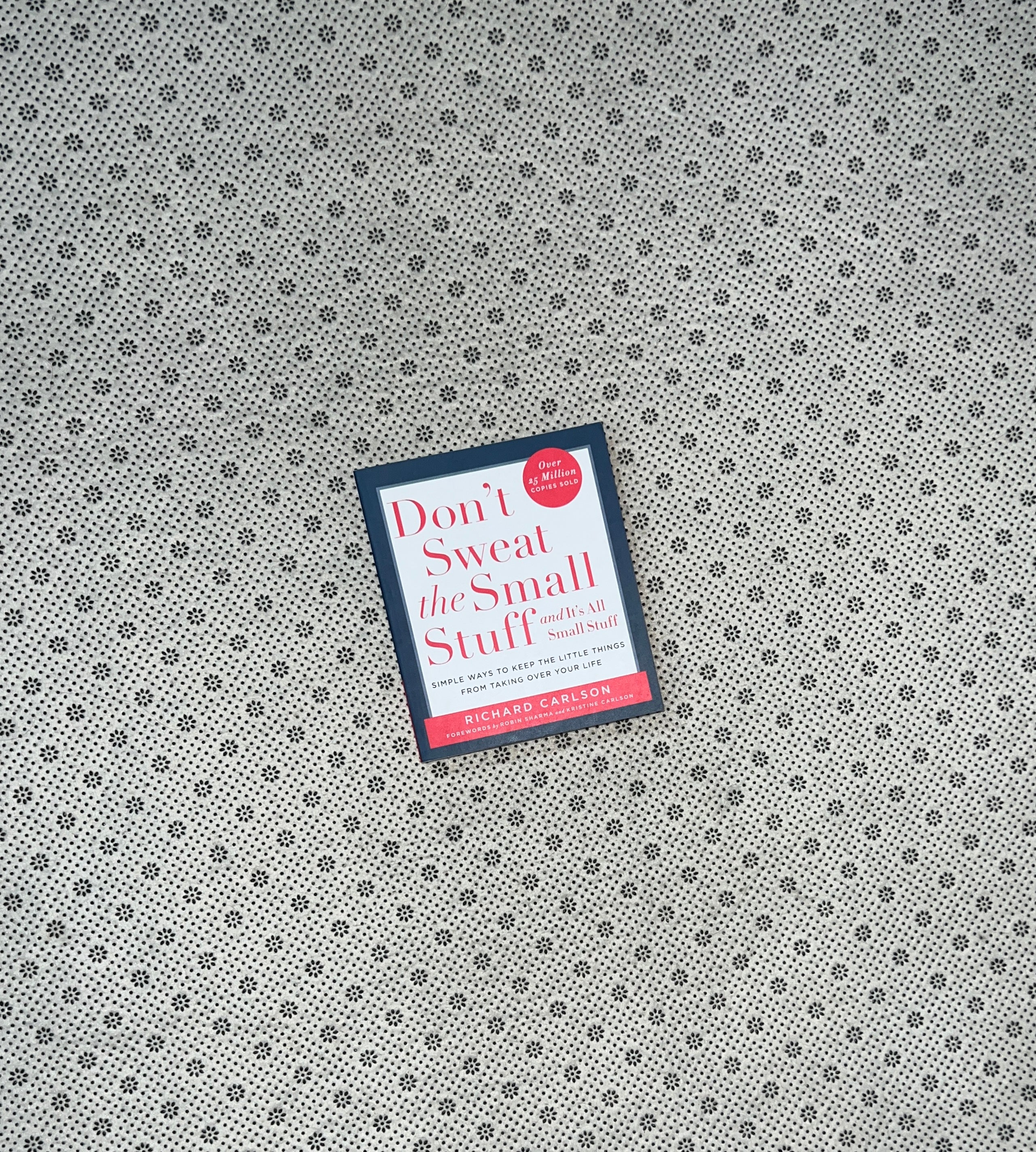 DON'T SWEAT THE SMALL STUFF by Richard Carlson