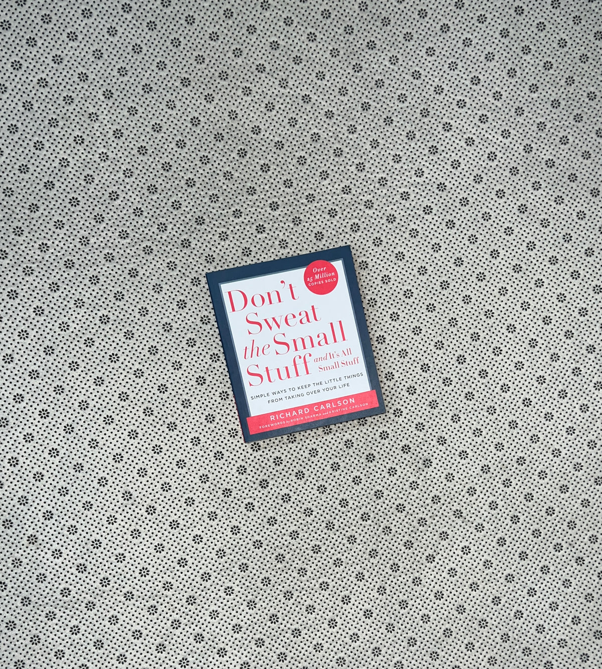 DON'T SWEAT THE SMALL STUFF by Richard Carlson