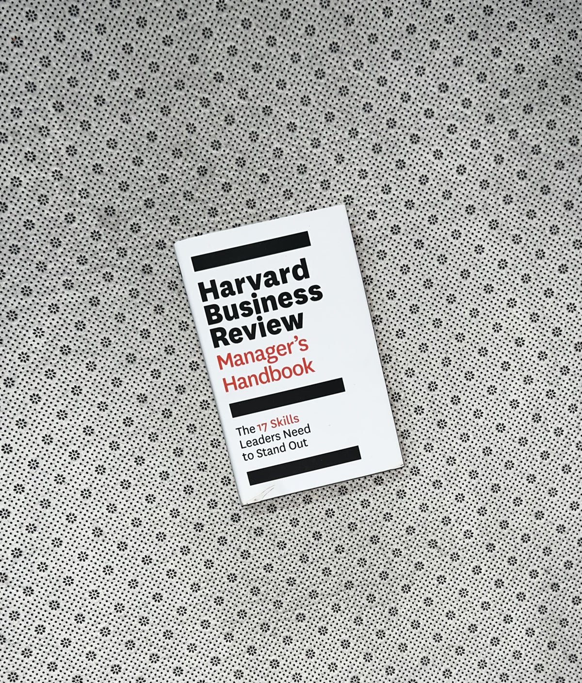 HARVARD BUSINESS REVIEW MANAGER'S HANDBOOK: THE 17 SKILLS LEADERS NEED TO STAND OUT by Harvard Business School 