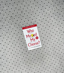 WHO MOVED MY CHEESE? An amazing way to deal with change in your work and in your life by Dr Spencer Johnson