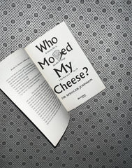 WHO MOVED MY CHEESE? An amazing way to deal with change in your work and in your life by Dr Spencer Johnson