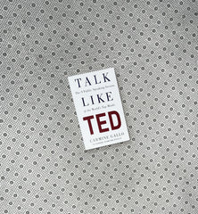 TALK LIKE TED: THE 9 PUBLIC SPEAKING SECRETS OF THE WORLD'S TOP MINDS by Carmine Gallo