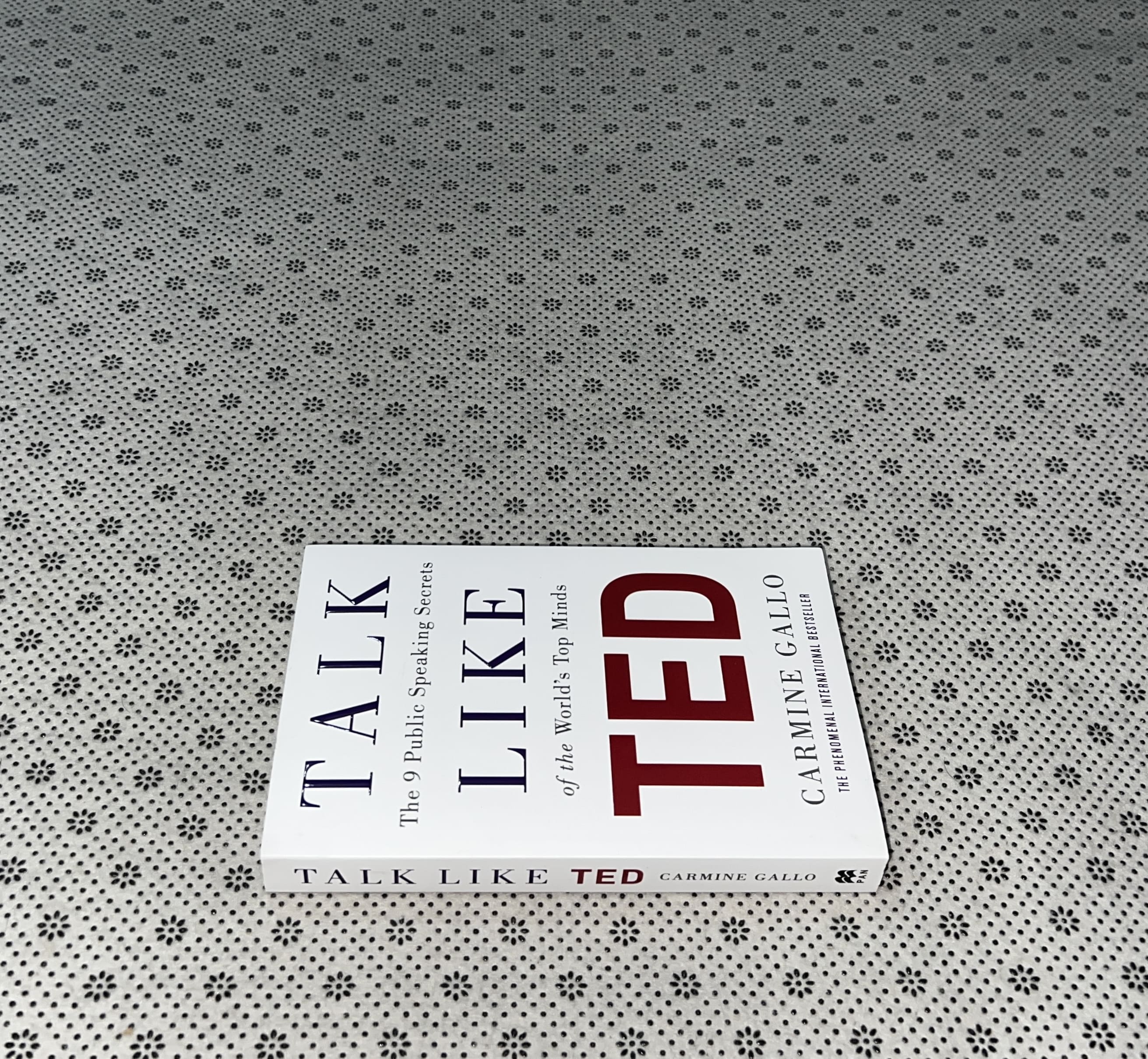 TALK LIKE TED: THE 9 PUBLIC SPEAKING SECRETS OF THE WORLD'S TOP MINDS by Carmine Gallo