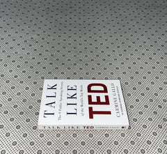TALK LIKE TED: THE 9 PUBLIC SPEAKING SECRETS OF THE WORLD'S TOP MINDS by Carmine Gallo