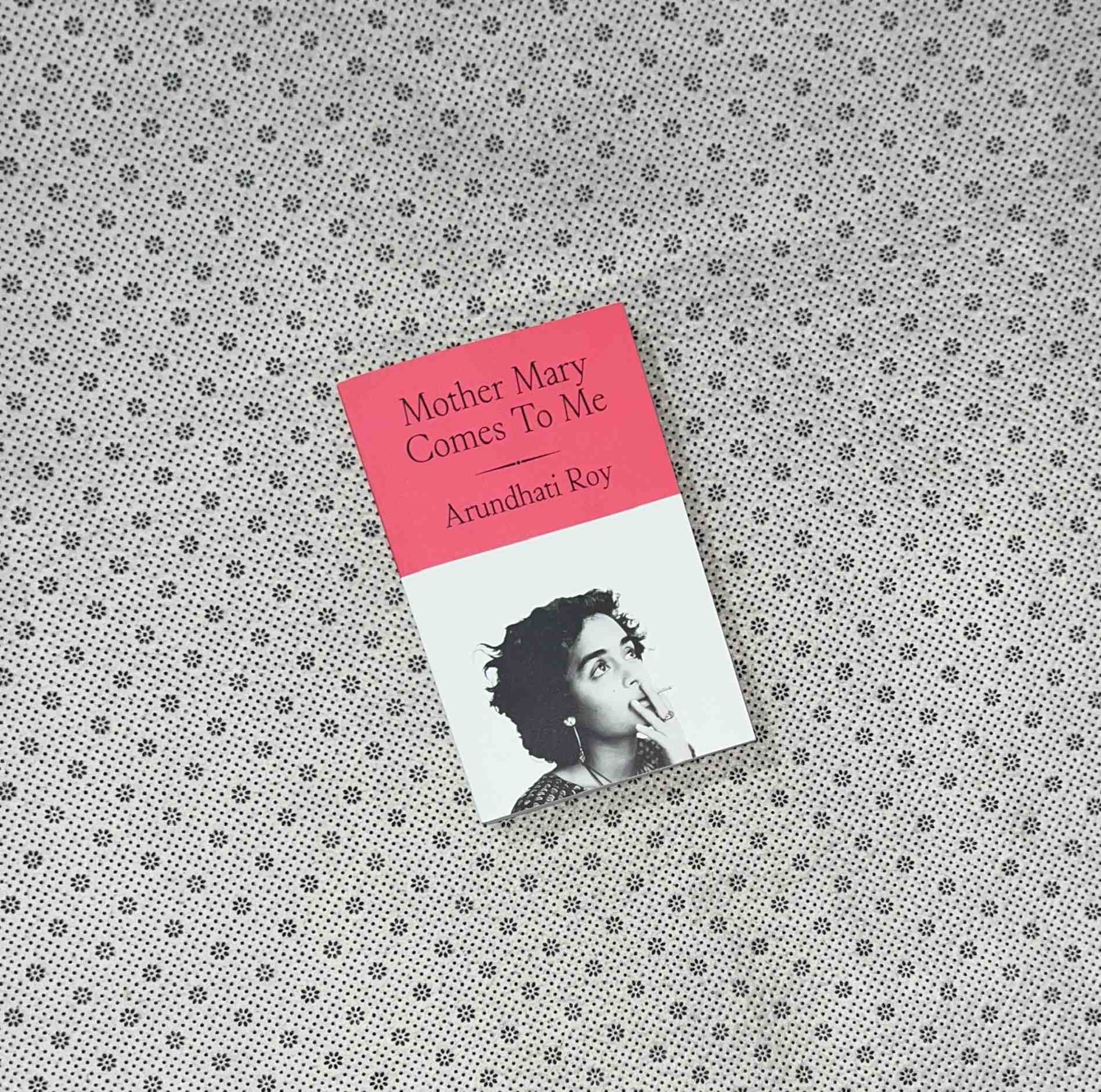 MOTHER MARY COMES TO ME by Arundhati Roy 