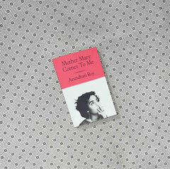 MOTHER MARY COMES TO ME by Arundhati Roy 