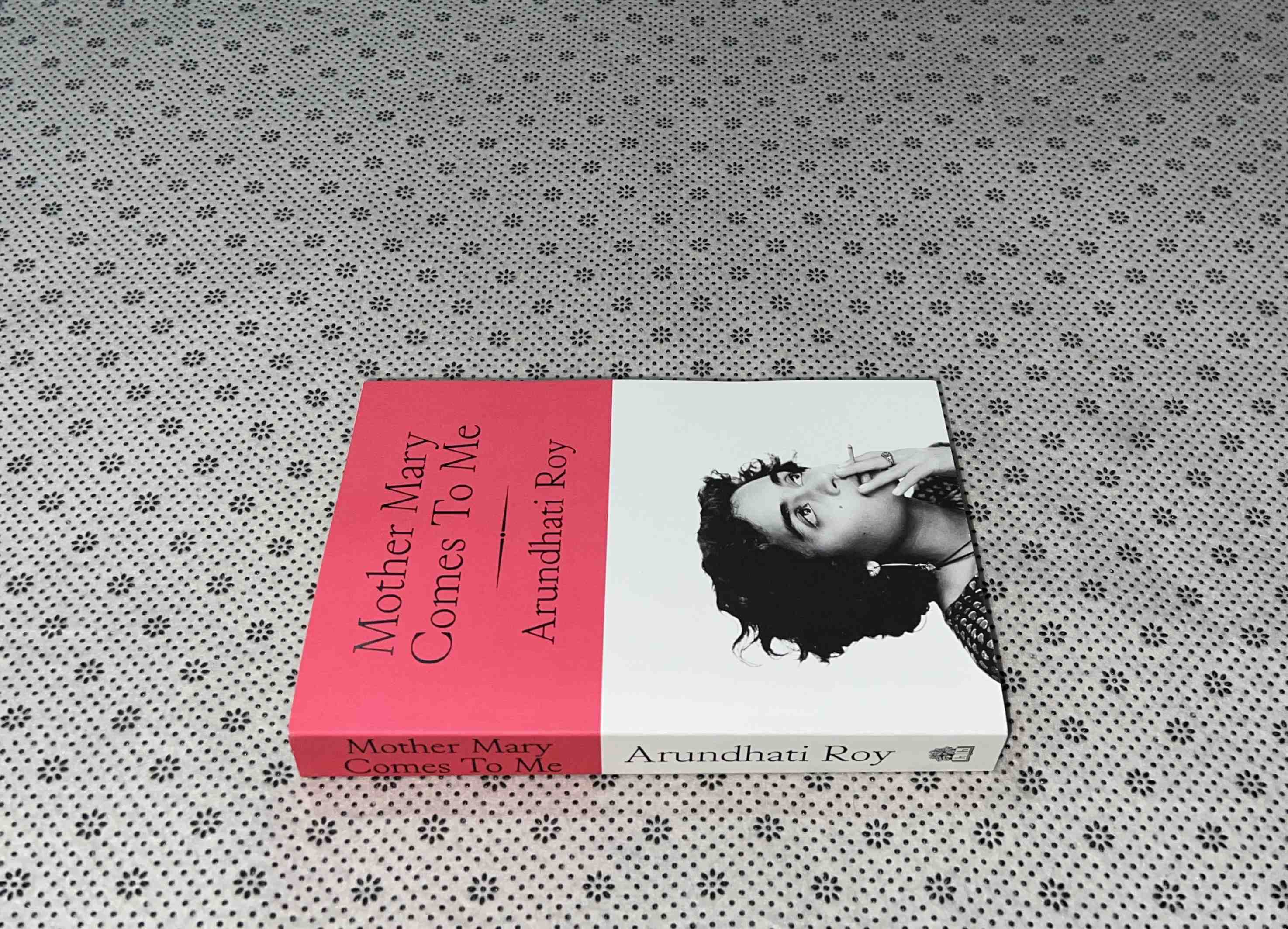 MOTHER MARY COMES TO ME by Arundhati Roy 