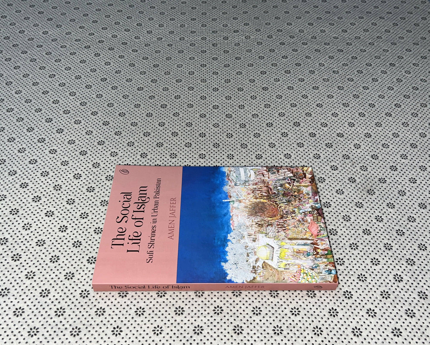 THE SOCIAL LIFE OF ISLAM: SUFI SHRINES IN URBAN PAKISTAN by Amen Jaffer