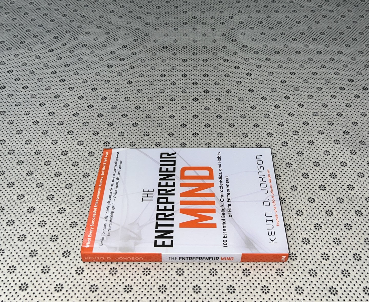THE ENTREPRENEUR MIND: 100 Essential Beliefs, Characteristics, and Habits of Elite Entrepreneurs by Kevin D. Johnson
