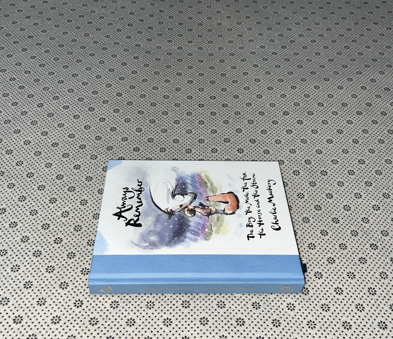 ALWAYS REMEMBER: THE BOY, THE MOLE, THE FOX, THE HORSE AND THE STORM by Charlie Mackesy