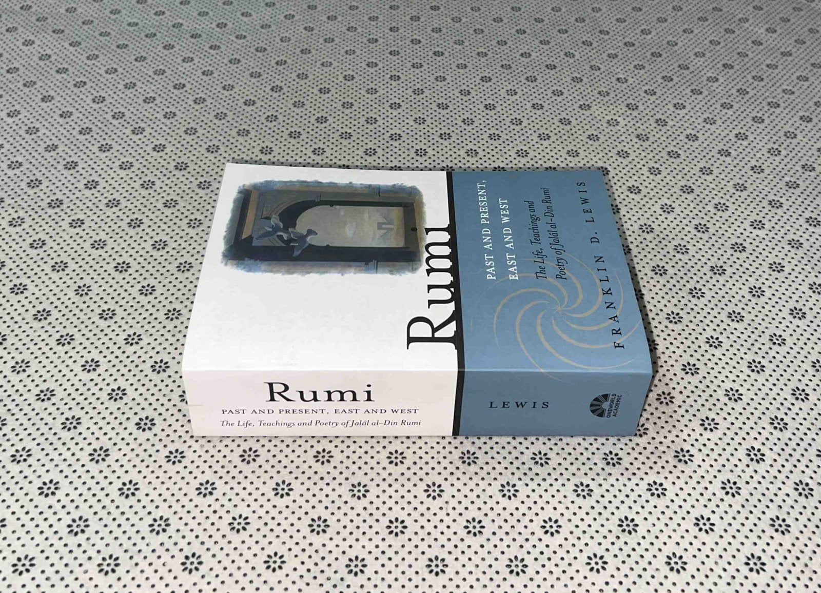 rumi past and present east and west the life teachings and poetry of jalal al din rumi by franklin d lewis