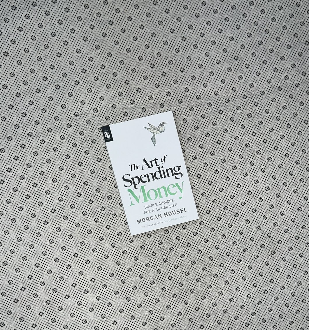 THE ART OF SPENDING MONEY by Morgan Housel