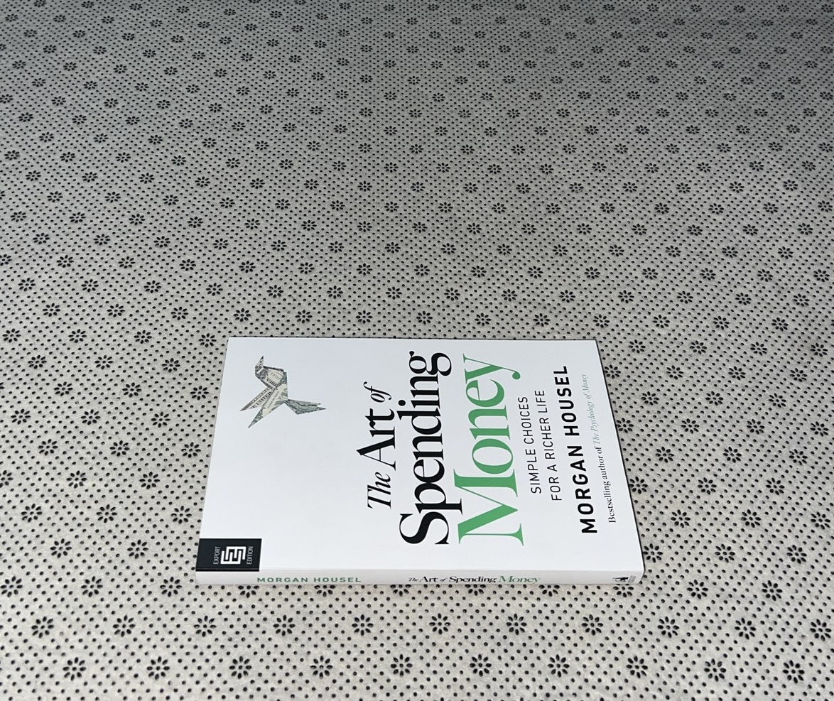 THE ART OF SPENDING MONEY by Morgan Housel
