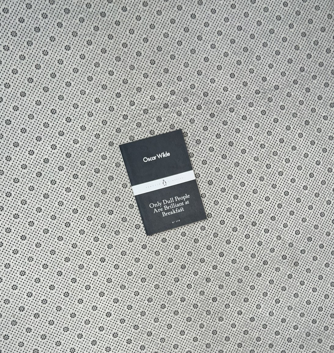 ONLY DULL PEOPLE ARE BRILLIANT AT BREAKFAST by Oscar Wilde