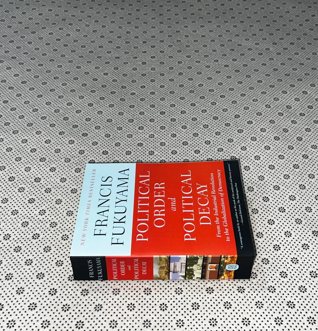 political order and political decay from the industrial revolution to the globalization of democracy by francis fukuyama